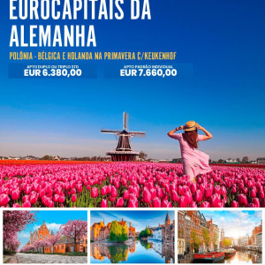 EUROCAPITAIS DA ALEMANHA - POLÔNIA - BÉLGICA E HOLANDA NA PRIMAVERA C/KEUKENHOF