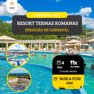 RESORT TERMAS ROMANAS – FERIADÃO DE CARNAVAL 