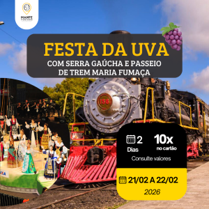 FESTA DA UVA 2026 COM SERRA GAUCHA E PASSEIO DE TREM MARIA FUMAÇA