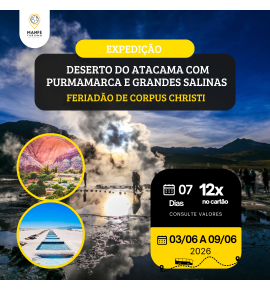 EXPEDIÇÃO DESERTO DO ATACAMA COM PURMAMARCA E GRANDES SALINAS 