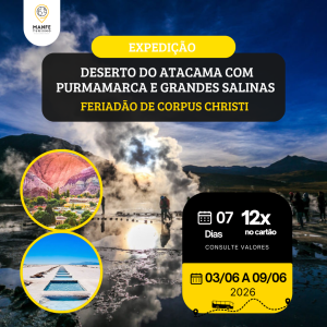 EXPEDIÇÃO DESERTO DO ATACAMA COM PURMAMARCA E GRANDES SALINAS 