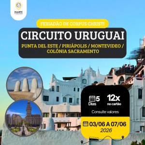 CIRCUITO URUGUAI - PUNTA DEL ESTE / PIRIÁPOLIS / MONTEVIDEO / COLÔNIA SACRAMENTO