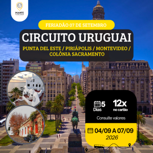 CIRCUITO URUGUAI - MONTEVIDEO / COLÔNIA SACRAMENTO / PUNTA DEL ESTE