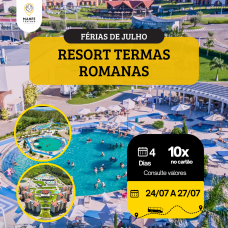 RESORT DE TERMAS ROMANAS – FÉRIAS DE JULHO 