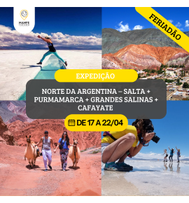 EXPEDIÇÃO NORTE DA ARGENTINA – SALTA + PURMAMARCA + GRANDES SALINAS + CAFAYATE